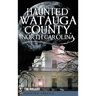 Haunted Watauga County, North Carolina