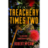 Treachery Times Two: Volume 4