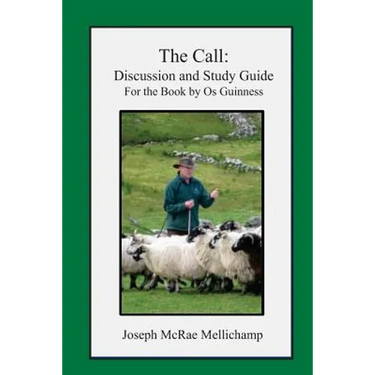 The Call: Discussion and Study Guide for the Book by Os Guinness