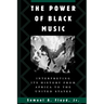 The Power of Black Music: Interpreting Its History from Africa to the United States