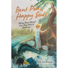 Bent Poles, Happy Souls: Fishing Stories Gleaned from Sixty Years of Journaling