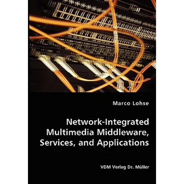 Network-Integrated Multimedia Middleware, Services, and Applications