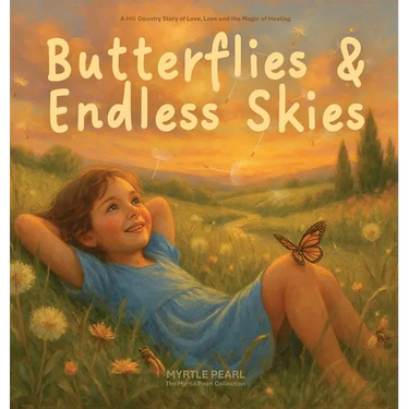 Butterflies & Endless Skies: A Gentle Children's Book About Grief, Loss, and Healing