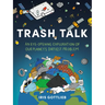 Trash Talk: An Eye-Opening Exploration of Our Planet's Dirtiest Problem