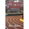 Stealth Racing: Running Strategy Your Coach Doesn't Know