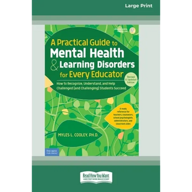 A Practical Guide to Mental Health & Learning Disorders for Every Educator (16pt Large Print Edition)