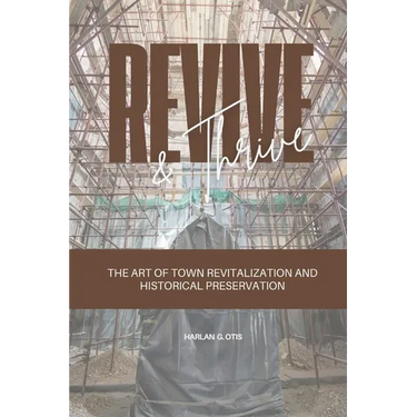 Revive and Thrive: The Art of Town Revitalization and Historical Preservation