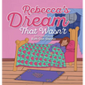 Rebecca's Dream That Wasn't