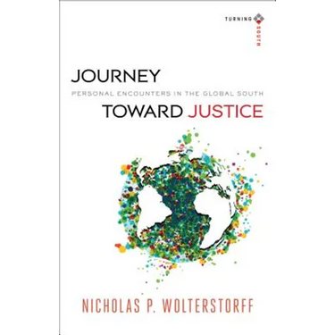 Journey Toward Justice: Personal Encounters in the Global South