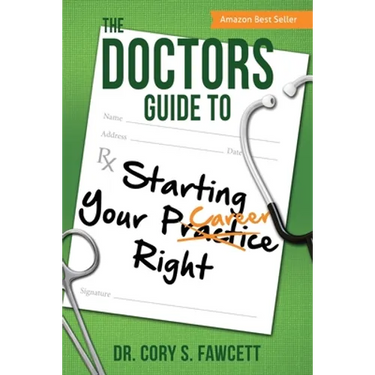 The Doctors Guide to Starting Your Practice Right