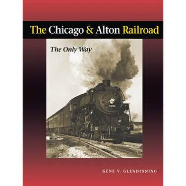The Chicago & Alton Railroad: The Only Way