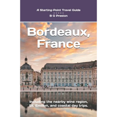 Bordeaux, France: Plus Saint-Émilion, Arcachon, and Bordeaux Wines
