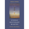 Ethnic Boundary Making: Institutions, Power, Networks