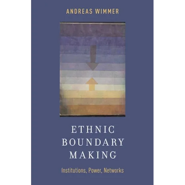 Ethnic Boundary Making: Institutions, Power, Networks