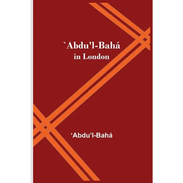 `Abdu'L-Bahá In London