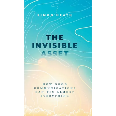The Invisible Asset: How Good Communications Can Fix Almost Everything