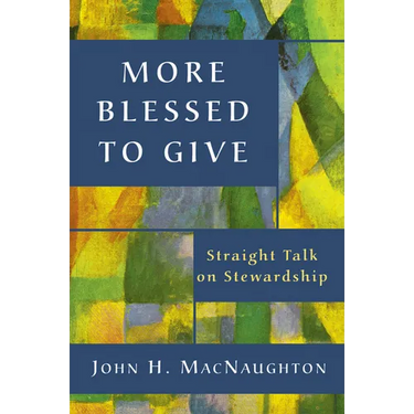 More Blessed to Give: Straight Talk on Stewardship
