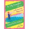 To My Daughter with Love on the Important Things in Life
