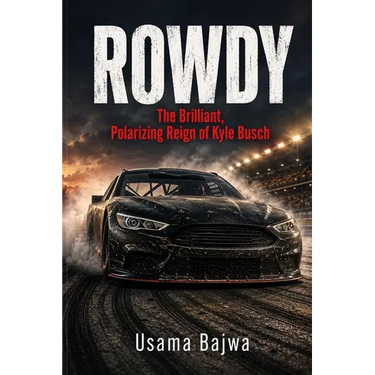 Rowdy: The Brilliant, Polarizing Reign of Kyle Busch
