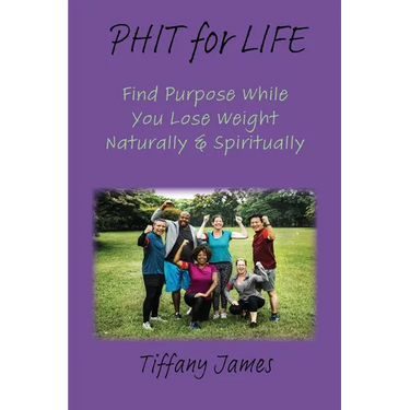 PHIT for LIFE: Find Purpose While You Lose Weight Naturally & Spiritually