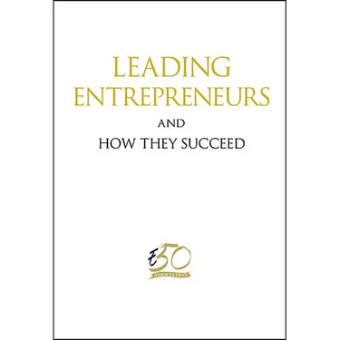 Leading Entrepreneurs and How They Succeed
