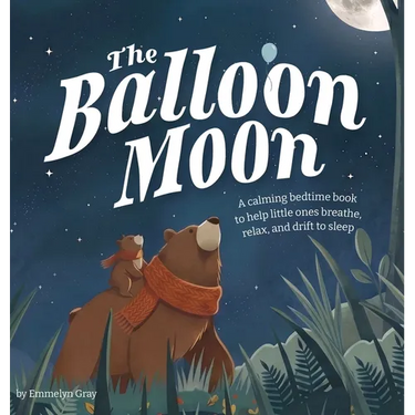 The Balloon Moon: A calming bedtime book to help little ones breathe, relax, and drift to sleep
