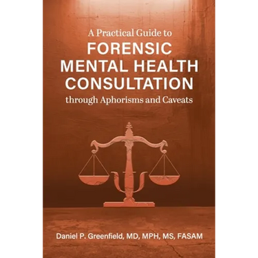 A Practical Guide to Forensic Mental Health Consultation through Aphorisms and Caveats