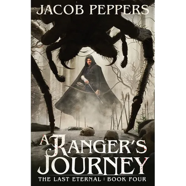A Ranger's Journey: Book Four of the Last Eternal