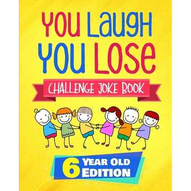 You Laugh You Lose Challenge Joke Book: 6 Year Old Edition: The LOL Interactive Joke and Riddle Book Contest Game for Boys and Girls Age 6