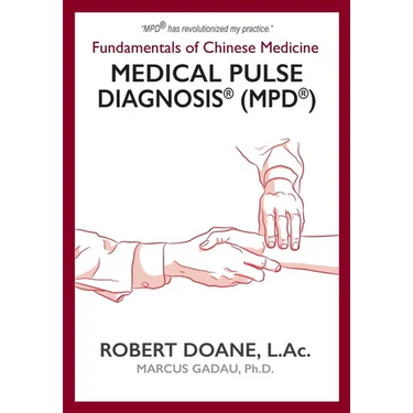 Medical Pulse Diagnosis(R) (MPD(R)): Fundamentals of Chinese Medicine Medical Pulse Diagnosis(R) (MPD(R))