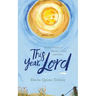 This Year, Lord: Teachers' Prayers of Blessing, Liturgy, and Lament