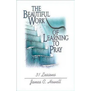 Beautiful Work of Learning to Pray