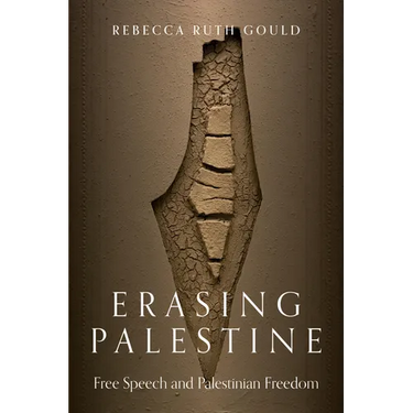 Erasing Palestine: Free Speech and Palestinian Freedom