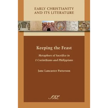 Keeping the Feast: Metaphors of Sacrifice in 1 Corinthians and Philippians