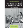 The Music and Noise of the Stooges, 1967-71: Lost in the Future