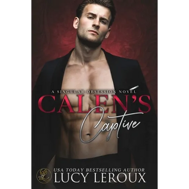 Calen's Captive: A Singular Obsession Book Two
