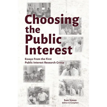 Choosing the Public Interest: Essays From the First Public Interest Research Group