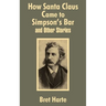 How Santa Claus Came to Simpson's Bar & Other Stories