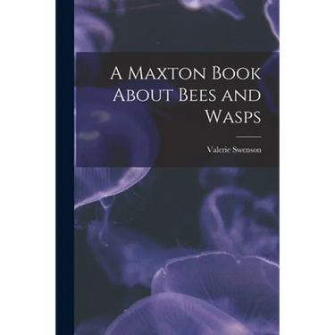 A Maxton Book About Bees and Wasps