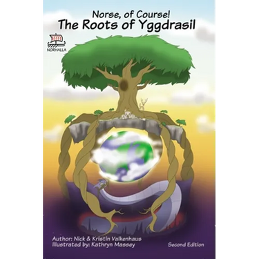 Norse, of Course! The Roots of Yggdrasil: Norse Mythology: Vikings for Kids: Odin, Thor, Loki