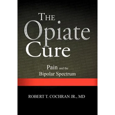The Opiate Cure: Pain and the Bipolar Spectrum