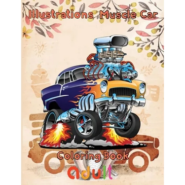 Illustrations Muscle Car Coloring Book adult: 8.5''x11''/ Muscle Car Coloring Book