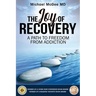 The Joy of Recovery: A Path to Freedom from Addiction