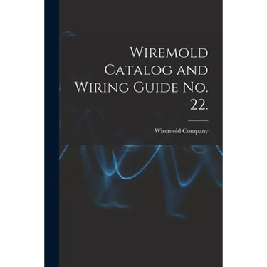 Wiremold Catalog and Wiring Guide No. 22.