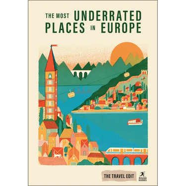 Rough Guides Travel Edit: The Most Underrated Places in Europe: Hidden Gems Secret Destinations Off-The-Beaten-Path Travel Alternative City Breaks Aut