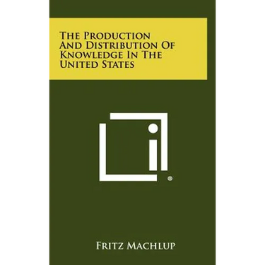 The Production And Distribution Of Knowledge In The United States