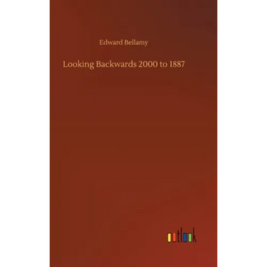 Looking Backwards 2000 to 1887