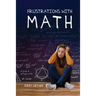 Frustrations with Math