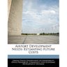 Airport Development Needs: Estimating Future Costs