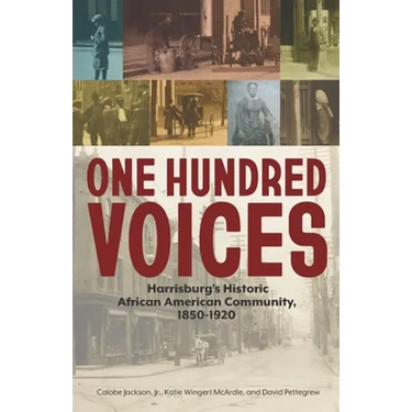 One Hundred Voices: Harrisburg's Historic African American Community, 1850-1920